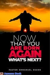 Now That You Are Born Again, What Next
