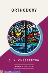 Orthodoxy (AmazonClassics Edition)