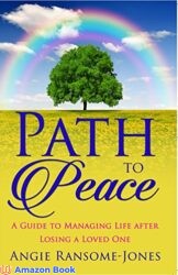 Path to Peace A Guide to Managing Life After Losing a Loved One