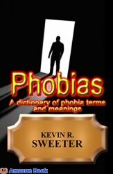 Phobias - A dictionary of phobia terms and meanings
