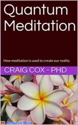 Quantum Meditation How meditation is used to create our reality