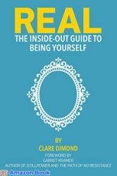 REAL The Inside-Out Guide to Being Yourself