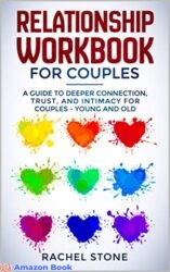 Relationship Workbook for Couples A Guide to Deeper Connection, Trust, and Intimacy for Couples - Young and Old