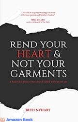 Rend Your Heart & Not Your Garments A Heart-Felt Plea to the Church Filled With Secret Sin