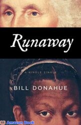 Runaway How a Slave Defied America’s First President (Kindle Single)