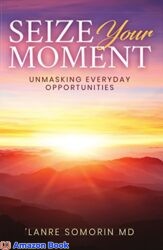 Seize Your Moment Unmasking Everyday Opportunities