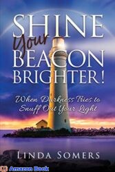 Shine your Beacon Brighter! When Darkness Tries to Snuff Out Your Light