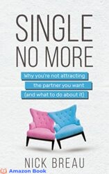 Single No More Why You're Not Attracting the Partner You Want (And What to Do About It)