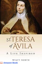 St. Teresa of Ávila A Life Inspired