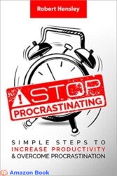 Stop Procrastinating Simple Steps to Increase Productivity and Overcome Procrastination (Time Management and Productivity Series)
