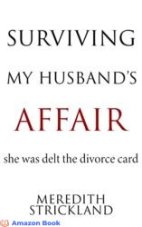 Surviving My Husband’s Affair She was dealt the divorce card…