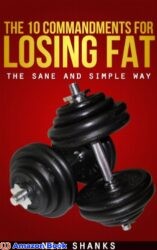 The 10 Commandments for Losing Fat, the Sane and Simple Way
