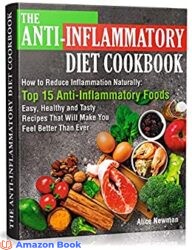 The Anti-Inflammatory Diet Cookbook How to Reduce Inflammation Naturally Top 15 Anti-Inflammatory Foods