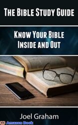 The Bible Study Guide Know Your Bible Inside and Out (Bible Study, Bible, Know Your Bible Book 1)