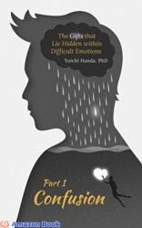 The Gifts that Lie Hidden within Difficult Emotions (Part 1) Confusion