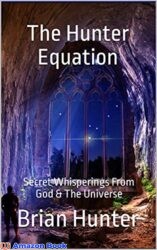 The Hunter Equation Secret Whisperings From God & The Universe