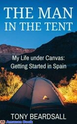 The Man in the Tent My Life under Canvas - Getting Started in Spain