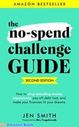 The No-Spend Challenge Guide How to Stop Spending Money Impulsively, Pay off Debt Fast, & Make Your Finances Fit Your Dreams