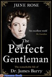 The Perfect Gentleman The remarkable life of Dr