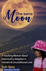 The Same Moon A Touching Memoir About Intercountry Adoption in Vietnam and Unconditional Love