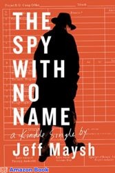 The Spy With No Name The Cold War and a Case of Stolen Identity (Kindle Single)