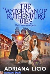The Watchman of Rothenburg Dies A German Cozy Mystery (The Homeswappers Book 1)