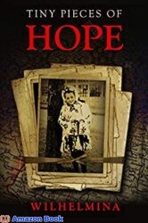Tiny Pieces of Hope A WW2 Historical Novel, Based on the True Story of a Jewish Holocaust Survivor