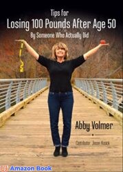Tips For Losing 100 Pounds After Age 50 by Someone Who Actually Did