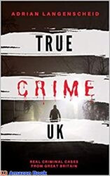 True Crime UK Real Criminal Cases From Great Britain (True Crime International English)