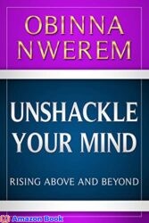 Unshackle Your Mind Rise Above And Beyond