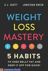 Weight Loss Mastery 5 Habits to Shed Belly Fat and Keep it Off for Good