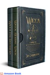 Wicca 2 books in 1 -Wicca for beginners and Wicca herbal magic- A beginner’s guide for modern witchcraft adepts to start their own magick path using herbs, tarots, candles, rituals and moon spells