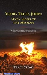 Yours Truly, John Seven Signs of the Messiah