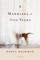 A Marriage in Dog Years A Memoir