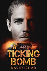 A Ticking Bomb A Gripping Novel Based on a True Story of an ISA Agent