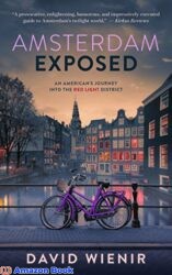 Amsterdam Exposed An American's Journey Into The Red Light District
