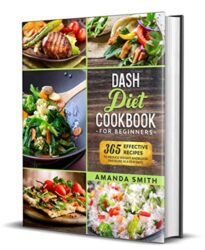 Dash diet Cookbook for Beginners 365 Effective Recipes to Reduce Weight and Blood Pressure in 7 Days
