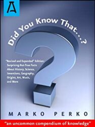 Did You Know That… Revised and Expanded Edition Surprising-But-True Facts About History, Science, Inventions, Geography, Origins, Art, Music, and