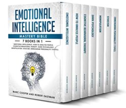 Emotional Intelligence Mastery 7 Manuscripts - Emotional Intelligence, Cognitive Behavioral Therapy, Anger Management, Self-Discipline, How to Analyz
