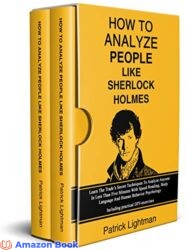 How to Analyze People Like Sherlock Holmes Learn The Trade’s Secret Techniques To Analyze Anyone In Less Than Five Minutes With Speed Reading, Body L