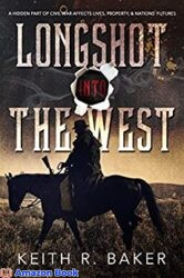 Longshot Into The West A Civil War Novel (The Longshot Series Book 2)