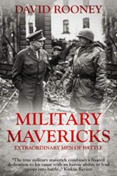 Military Mavericks Extraordinary Men of Battle (The Crucible of Leadership Book 1)