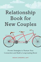 Relationship Book for New Couples Proven Strategies to Nurture Your Connection and Build a Long-Lasting Bond