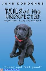 Tails of the Unexpected Digressions, a Dog and Project X