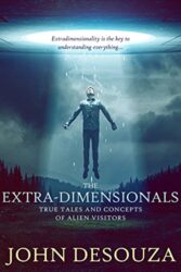 The Extra-Dimensionals True Tales And Concepts of Alien Visitors