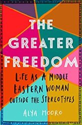 The Greater Freedom Life as a Middle Eastern Woman Outside the Stereotypes
