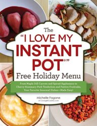 The I Love My Instant Pot® Free Holiday Menu From Maple Dill Carrots and Spiced Applesauce to Cherry-Rosemary Pork Tenderloin and Festive Fruitcake
