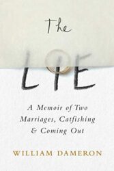 The Lie A Memoir of Two Marriages, Catfishing & Coming Out