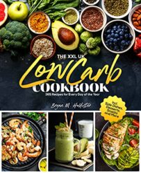 The XXL UK Low Carb Cookbook 365 Recipes for Every Day of the Year incl