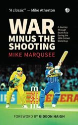 War Minus The Shooting A journey through South Asia during the 1996 Cricket World Cup